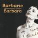Barbara, avec Barbarie