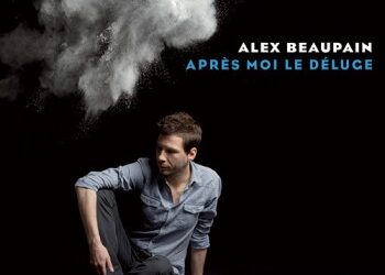Alex Beaupain « Après moi le déluge »