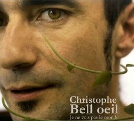 Christophe Bell Œil « Je ne vois pas le monde »