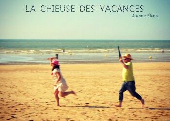 Jeanne Plante « La chieuse des vacances »