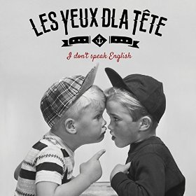 Les Yeux d&rsquo;la tête « I don&rsquo;t speak English »
