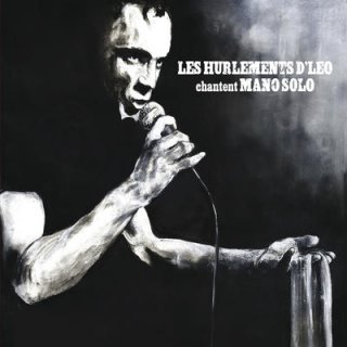 Les cris d&rsquo;Léo, les hurlements de Mano Solo