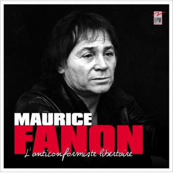FANON-maurice-lanticonformiste-libertaire-maurice-fanon 2016