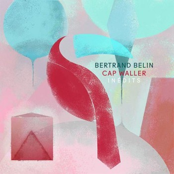 BELIN Bertrand Inédits Capweiller 2016