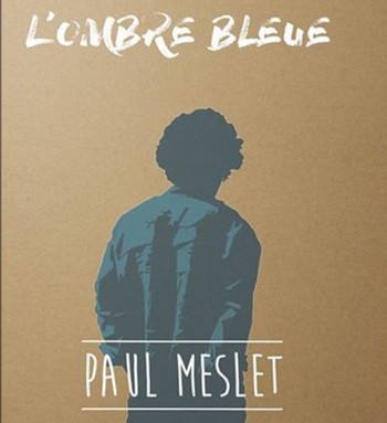 Paul Meslet, l&rsquo;ombre en pleine lumière
