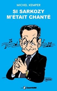 livre Si Sarkozy m etait chante