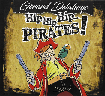 Gérard Delahaye, pire chanteur pirate