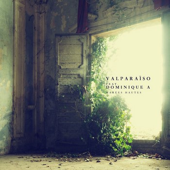 Valparaiso & Dominique A « Marées hautes »