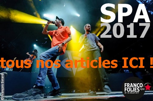 Les Francofolies de Spa 2017. Tous nos articles !