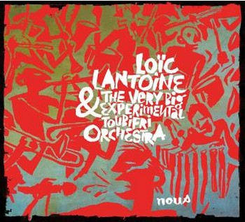 Loïc Lantoine & The very Big Experimental Toubifri Orchestra « Tu me vieux »