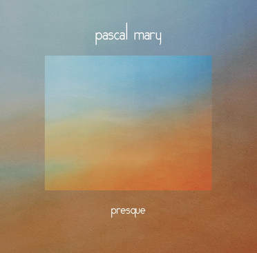 Pascal Mary, la douce blessure de vivre