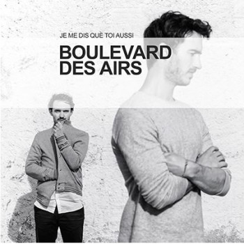 Boulevard des airs Je me dis que toi aussi 08 2018