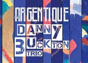 Danny Buckton Trio « Rue de l’échiquier »