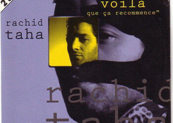 Rachid Taha « Voilà, voilà »