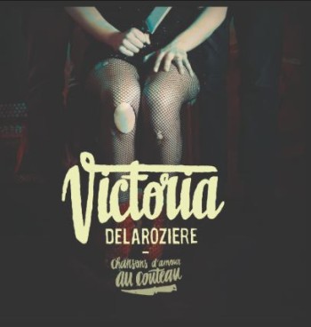 DELAROZIERE Victoria Chansons d'amour au couteau 2017