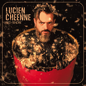 Lucien Chéenne, cœur tendre et tête de bois