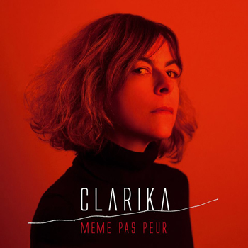 Clarika « Même pas peur »