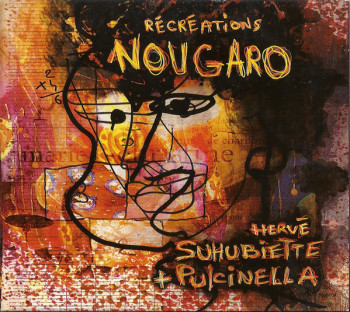 SUHUBIETTE Hervé PULCINELLA Récréations Nougaro 2012