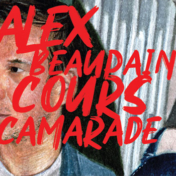 Alex Beaupain «  Cours camarade »