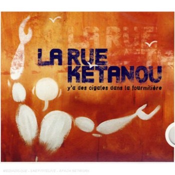 LA RUE KETANOU Y a des cigales dans la fourmilière 2003