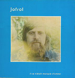 Jofroi « Si ce n&rsquo;était manque d&rsquo;amour »