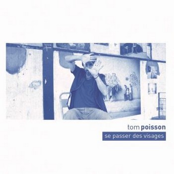 Tom Poisson « Se passer des visages »