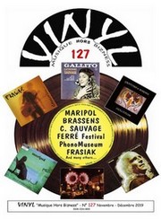 VINYL (Musique hors-bizness) . Uniquement sur abonnement. Ce titre fort sérieux et documenté à la forme très artisanale, style fanzine, ce qui n’est pas désagréable. 127 numéros à ce jour, ce qui tient de la performance. Situation financière néanmoins critique : chaque nouveau numéro est – et de plus en plus – conditionné à l’état des abonnements, d’où, au moins sur la page facebook de Vinyl, des relances peu aimables, agressives souvent. Equipe rédactionnelle entièrement bénévole.