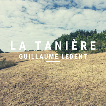 Guillaume Ledent « La tanière »