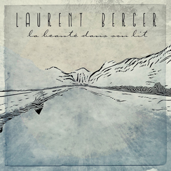 Laurent Berger « La beauté dans son lit »