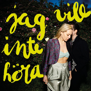 Jo Wedin & Jean Felzine « Jag vill inte höra »