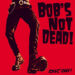 Bob&rsquo;s not dead «  Avant d&rsquo;être chanteur »