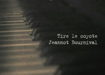 Tire le coyote, Jeannot Bournival « Pour l&rsquo;amour qu&rsquo;il nous reste »