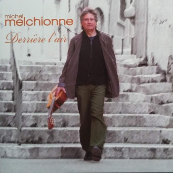 MELCHIONNE 2010 Michel Derrière l'air