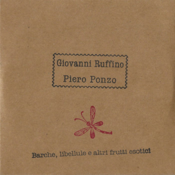 RUFFINO Giovanni 2017 Piero Ponzo Barche libellule e altri frutti esotici