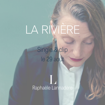 L (Raphaële Lannadère) « La rivière »