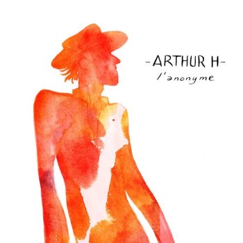 Arthur H « L&rsquo;anonyme »