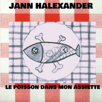 Jann Halexander « Le poisson dans mon assiette-2023 »