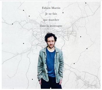 MARTIN FABIEN 2023 Je ne fais que marcher sur la montagne
