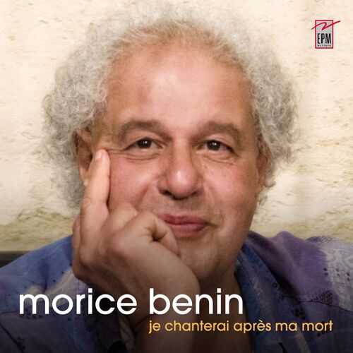 Morice Benin, je chanterai après ma mort