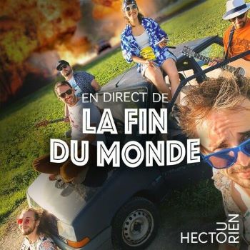 Hector ou rien « En direct de la fin du monde »