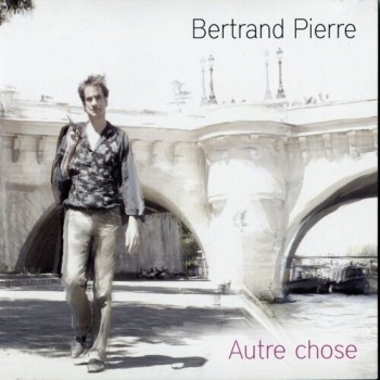 PIERRE Bertrand 2009 Autre chose _Hugo 500x500