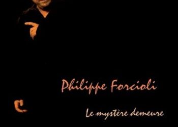 Philippe Forcioli « Le mystère demeure »