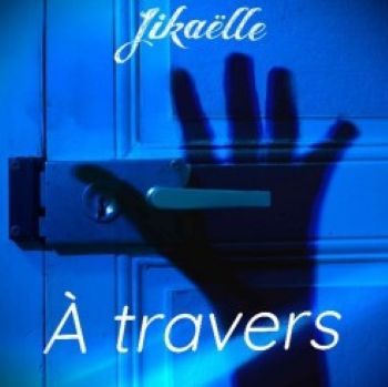 Jikaëlle « À travers »