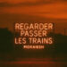 Cyril Mokaiesh « Regarder passer les trains »